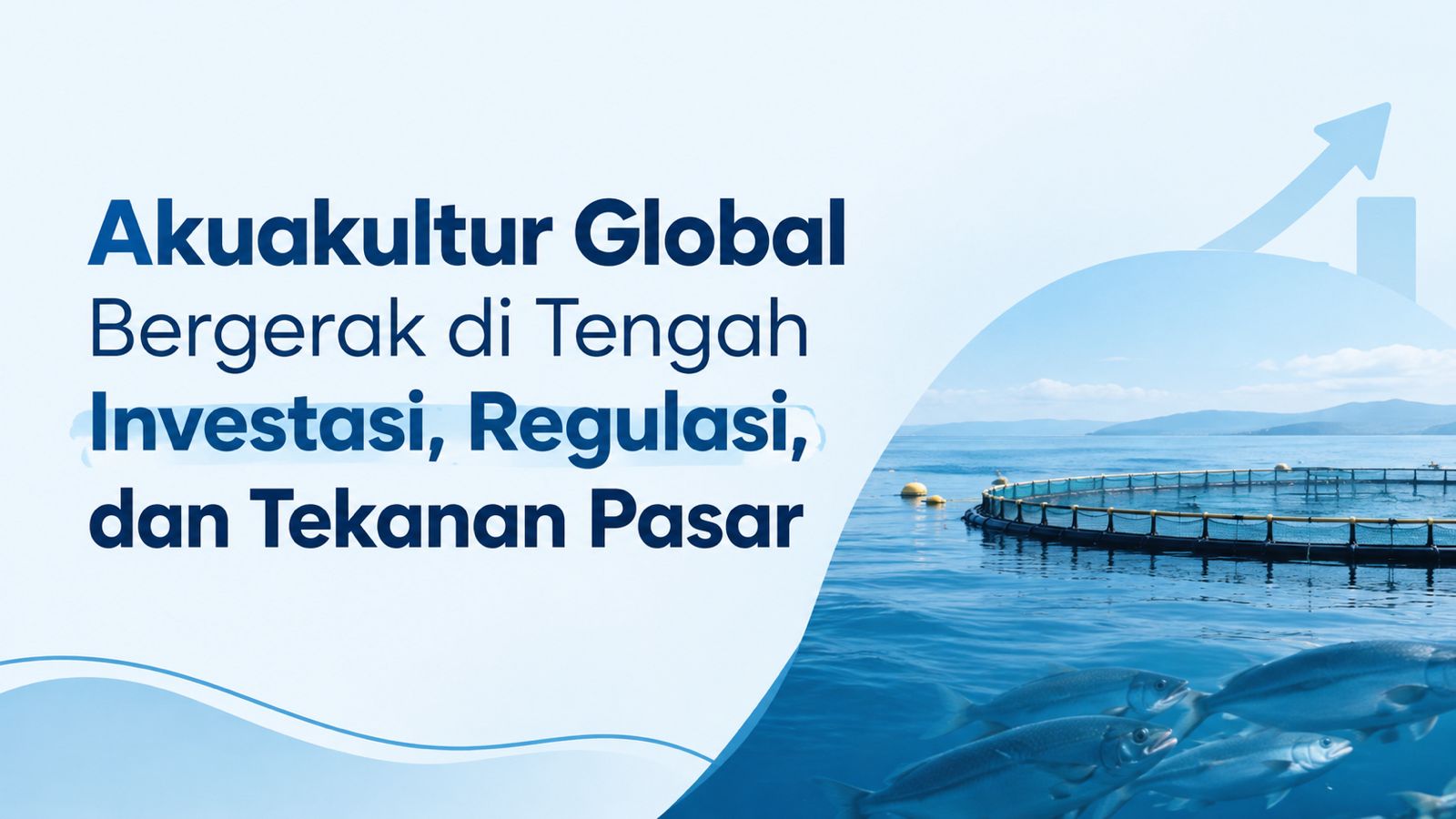 Akuakultur Global Terus Berkembang di Tengah Tantangan Regulasi dan Pasar